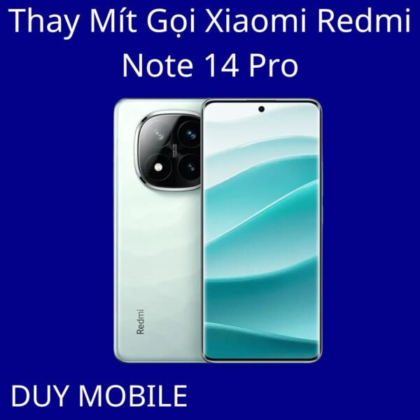 Thay Mít Gọi Xiaomi Redmi Note 14 Pro