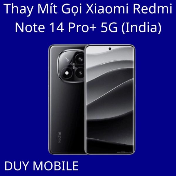 Thay Mít Gọi Xiaomi Redmi Note 14 Pro+ 5G (India)