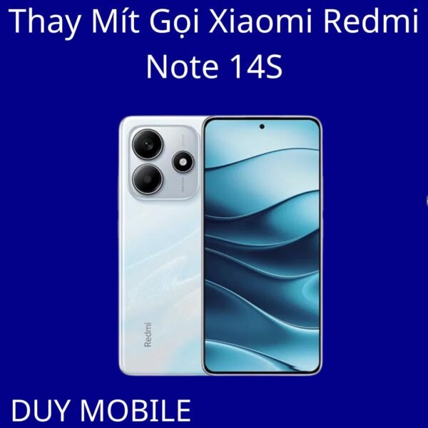 Thay Mít Gọi Xiaomi Redmi Note 14S