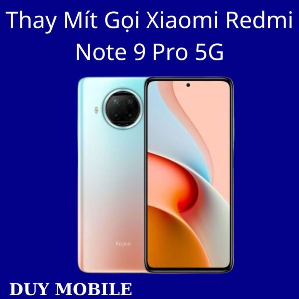 Thay Mít Gọi Xiaomi Redmi Note 9 Pro 5G