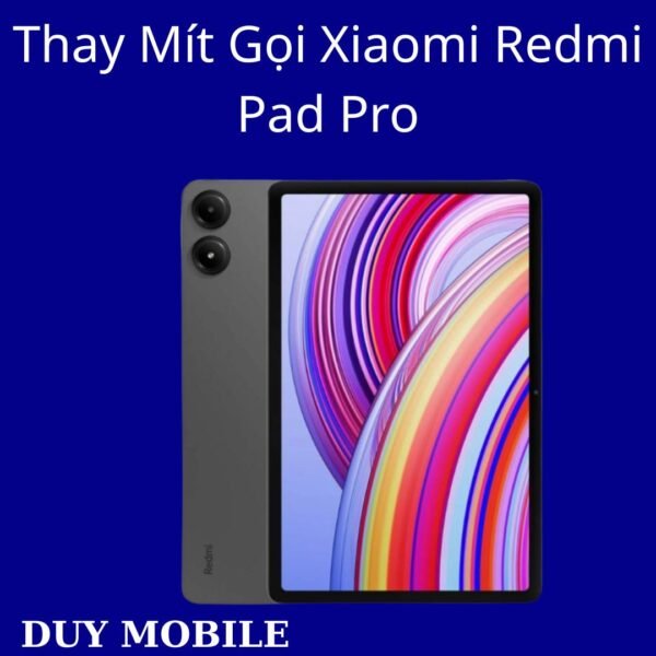 Thay Mít Gọi Xiaomi Redmi Pad Pro