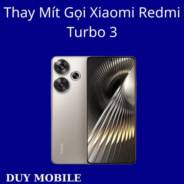Thay Mít Gọi Xiaomi Redmi Turbo 3