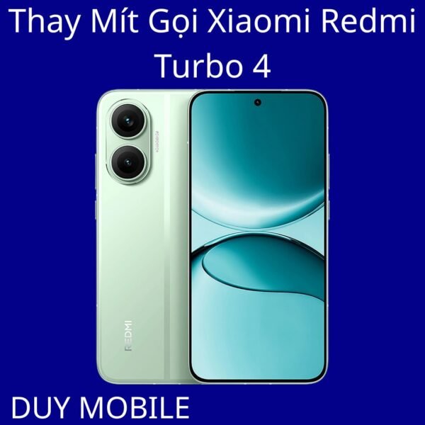 Thay Mít Gọi Xiaomi Redmi Turbo 4