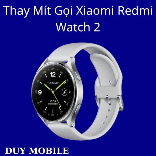 Thay Mít Gọi Xiaomi Redmi Watch 2
