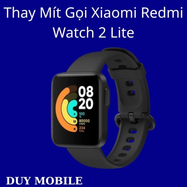 Thay Mít Gọi Xiaomi Redmi Watch 2 Lite