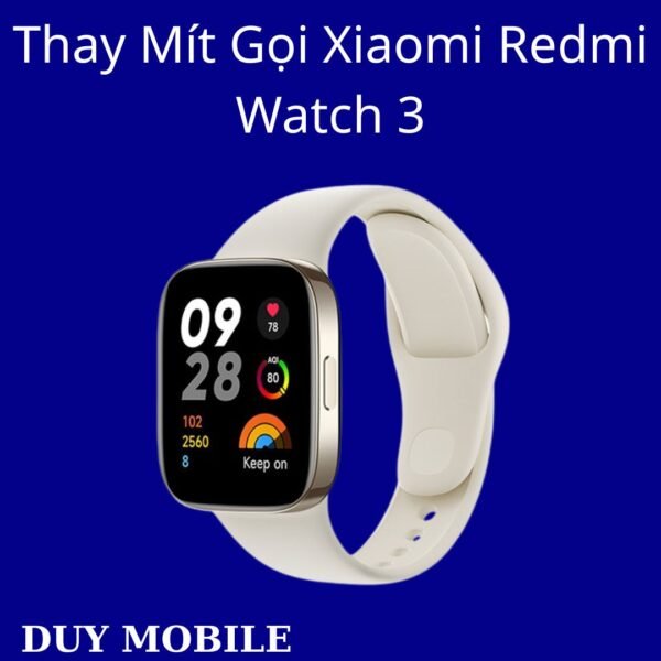 Thay Mít Gọi Xiaomi Redmi Watch 3