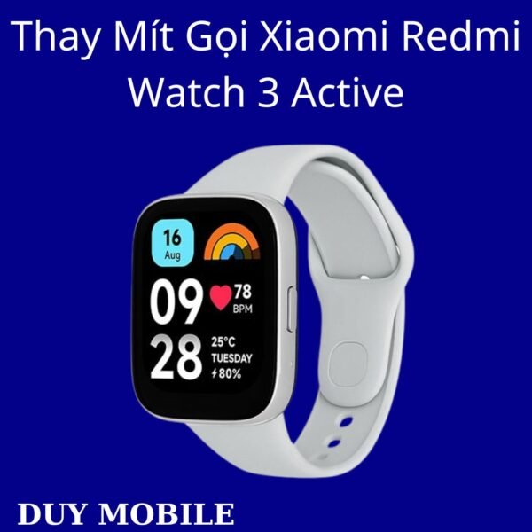 Thay Mít Gọi Xiaomi Redmi Watch 3 Active