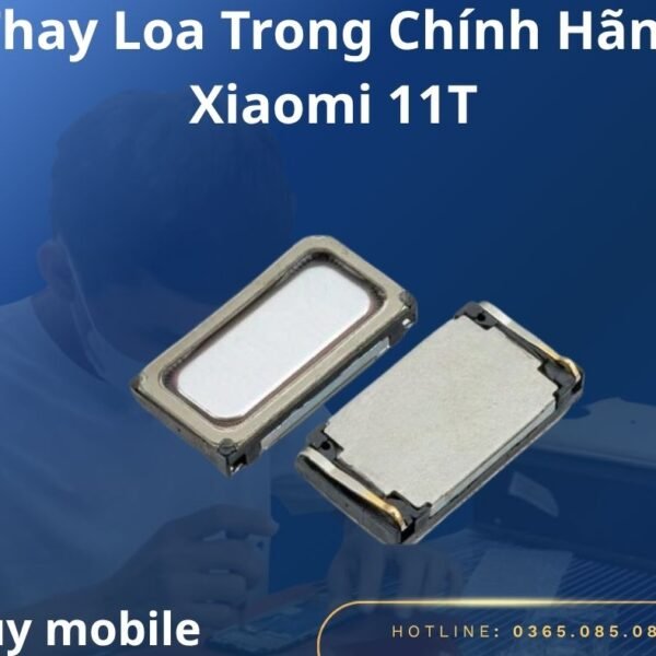 Thay Loa Trong Chính Hãng Xiaomi 11T