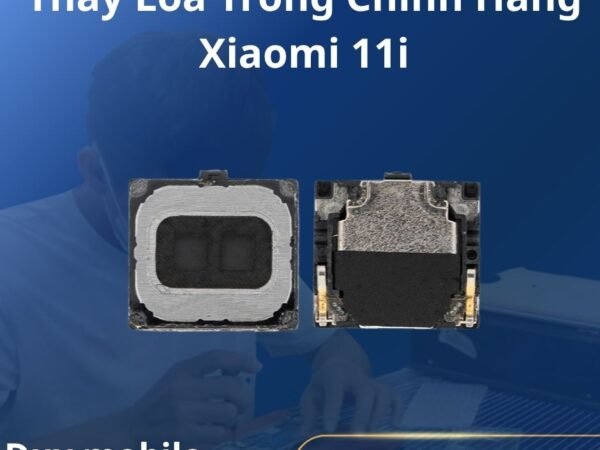 Thay Loa Trong Chính Hãng Xiaomi 11i