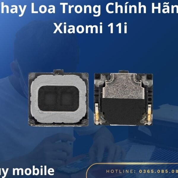 Thay Loa Trong Chính Hãng Xiaomi 11i