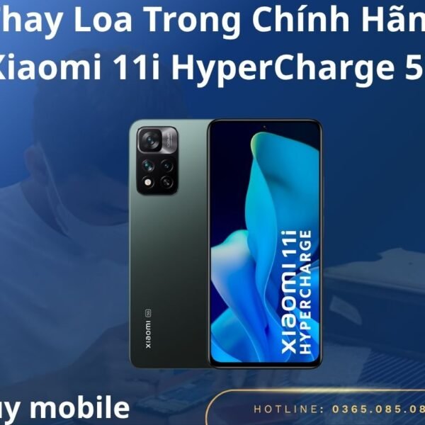 Thay Loa Trong Chính Hãng Xiaomi 11i HyperCharge 5G