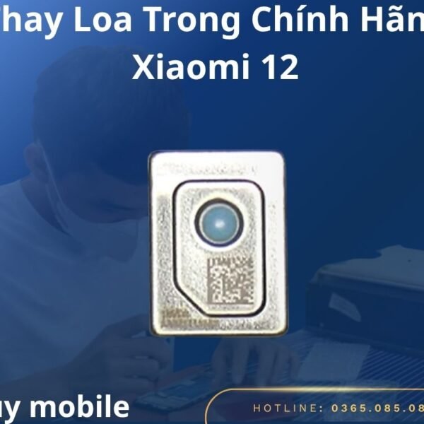 Thay Loa Trong Chính Hãng Xiaomi 12
