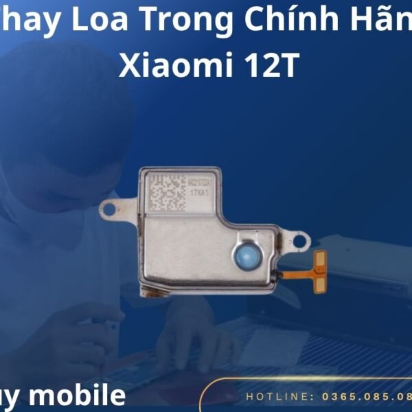 Thay Loa Trong Chính Hãng Xiaomi 12T