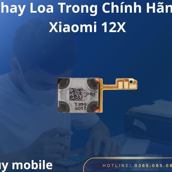 Thay Loa Trong Chính Hãng Xiaomi 12X