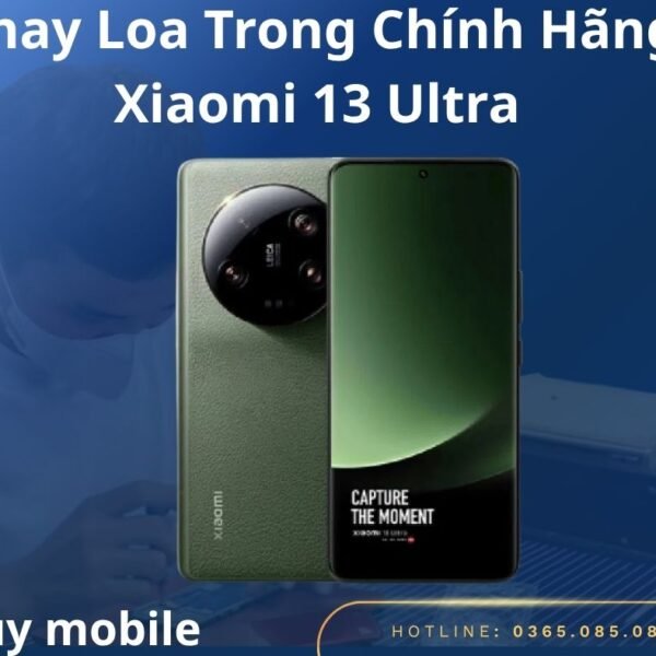 Thay Loa Trong Chính Hãng Xiaomi 13 Ultra