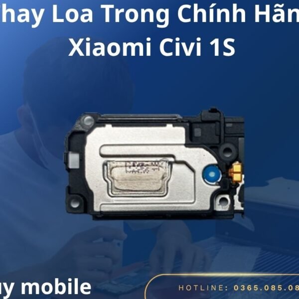 Thay Loa Trong Chính Hãng Xiaomi Civi 1S