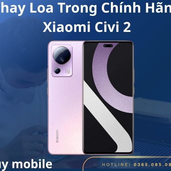 Thay Loa Trong Chính Hãng Xiaomi Civi 2