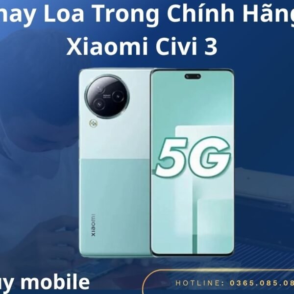 Thay Loa Trong Chính Hãng Xiaomi Civi 3