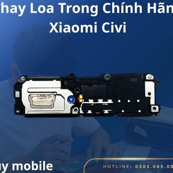 Thay Loa Trong Chính Hãng Xiaomi Civi