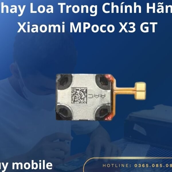 Thay Loa Trong Chính Hãng Xiaomi Poco F3 GT