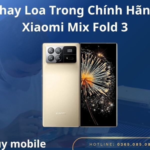 Thay Loa Trong Chính Hãng Xiaomi Mix Fold 3