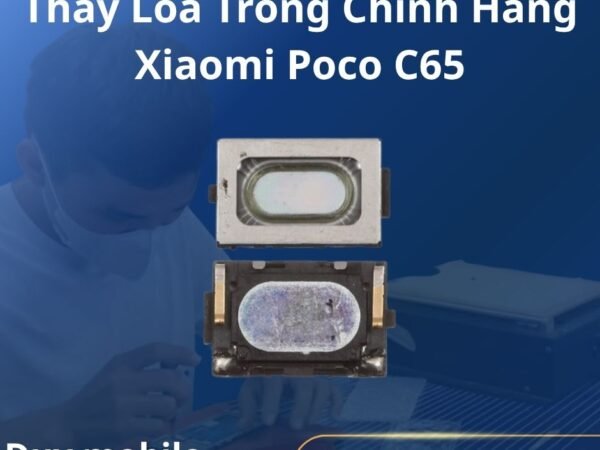 Thay Loa Trong Chính Hãng Xiaomi Poco C65