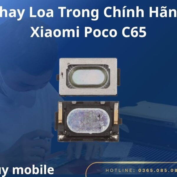 Thay Loa Trong Chính Hãng Xiaomi Poco C65