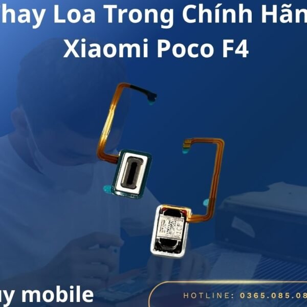Thay Loa Trong Chính Hãng Xiaomi Poco F4