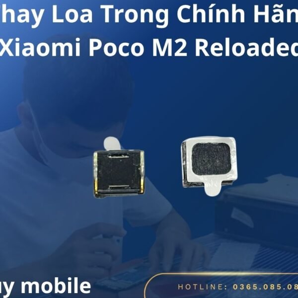 Thay Loa Trong Chính Hãng Xiaomi Poco M2 Reloaded