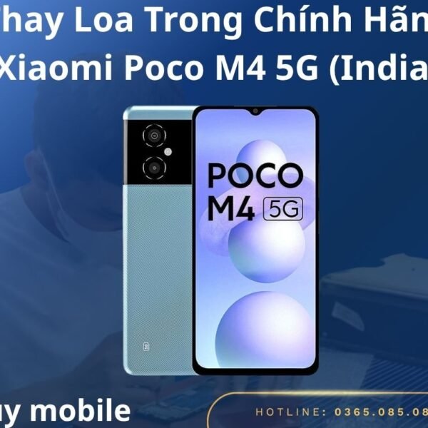 Thay Loa Trong Chính Hãng Xiaomi Poco M4 5G (India)