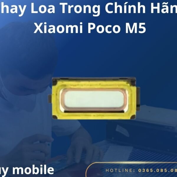 Thay Loa Trong Chính Hãng Xiaomi Poco M5