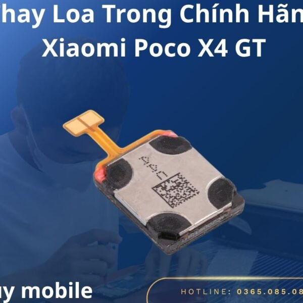 Thay Loa Trong Chính Hãng Xiaomi Poco X4 GT