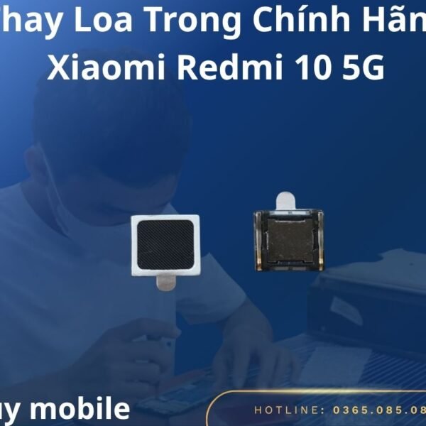 Thay Loa Trong Chính Hãng Xiaomi Redmi 10 5G