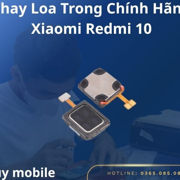 Thay Loa Trong Chính Hãng Xiaomi Redmi 10
