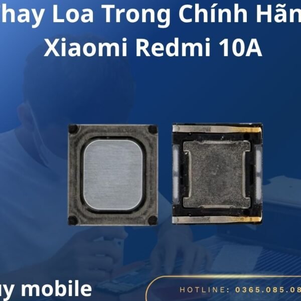 Thay Loa Trong Chính Hãng Xiaomi Redmi 10A