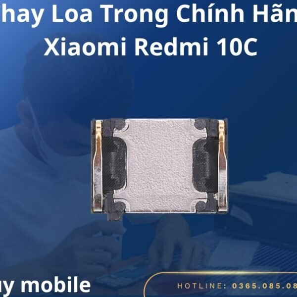 Thay Loa Trong Chính Hãng Xiaomi Redmi 10C