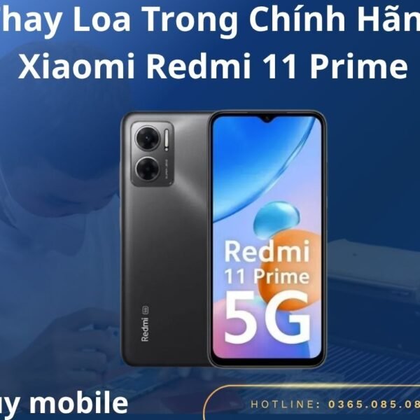 Thay Loa Trong Chính Hãng Xiaomi Redmi 11 Prime