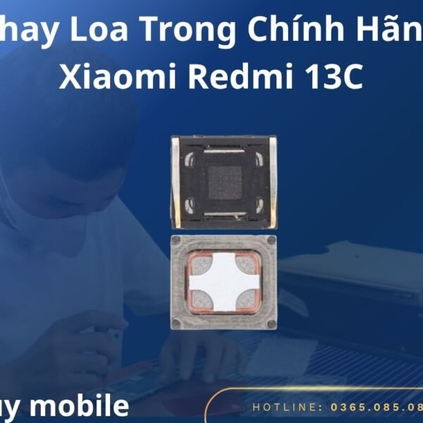 Thay Loa Trong Chính Hãng Xiaomi Redmi 13C