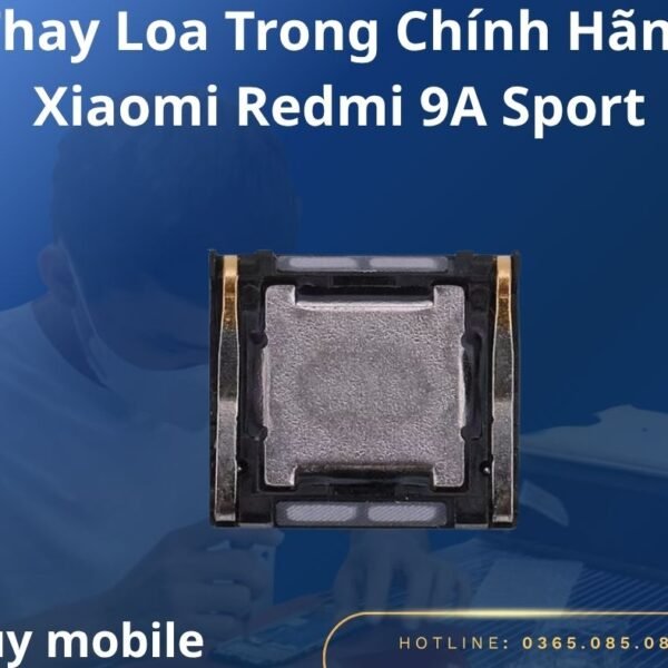 Thay Loa Trong Chính Hãng Xiaomi Redmi 9A Sport