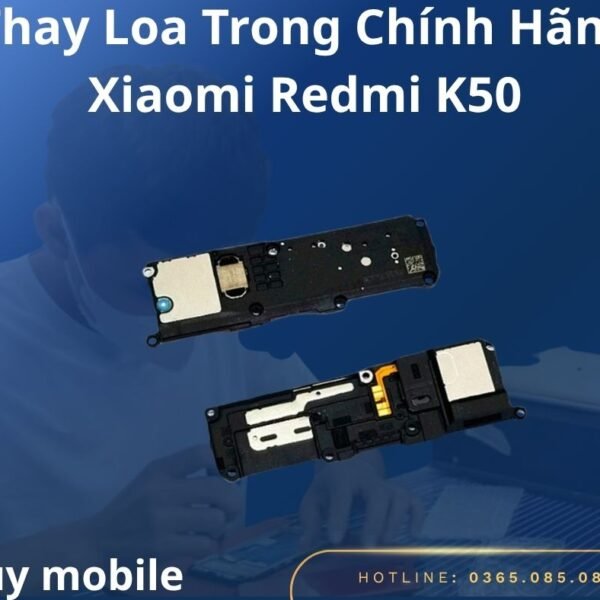 Thay Loa Trong Chính Hãng Xiaomi Redmi K50