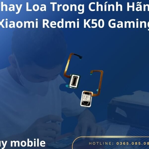 Thay Loa Trong Chính Hãng Xiaomi Redmi K50 Gaming