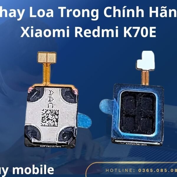 Thay Loa Trong Chính Hãng Xiaomi Redmi K70E