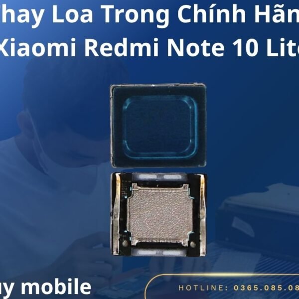 Thay Loa Trong Chính Hãng Xiaomi Redmi Note 10 Lite