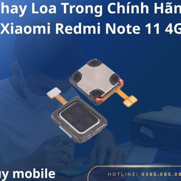 Thay Loa Trong Chính Hãng Xiaomi Redmi Note 11 4G