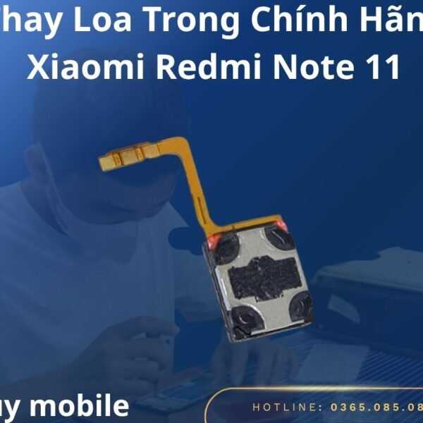 Thay Loa Trong Chính Hãng Xiaomi Redmi Note 11