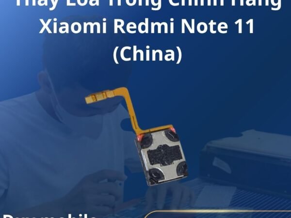 Thay Loa Trong Chính Hãng Xiaomi Redmi Note 11 (China)