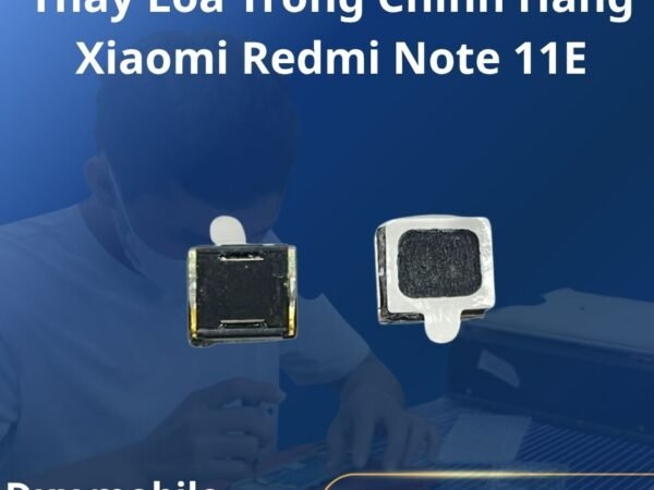 Thay Loa Trong Chính Hãng Xiaomi Redmi Note 11E