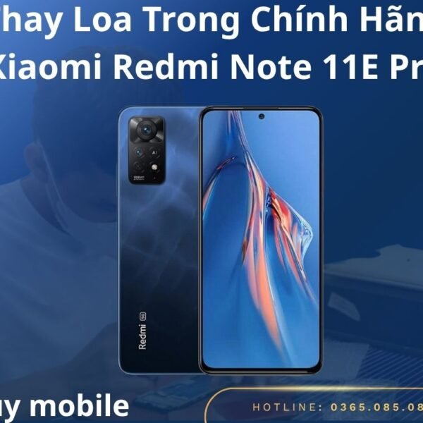 Thay Loa Trong Chính Hãng Xiaomi Redmi Note 11E Pro