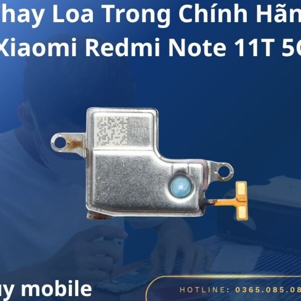 Thay Loa Trong Chính Hãng Xiaomi Redmi Note 11T 5G