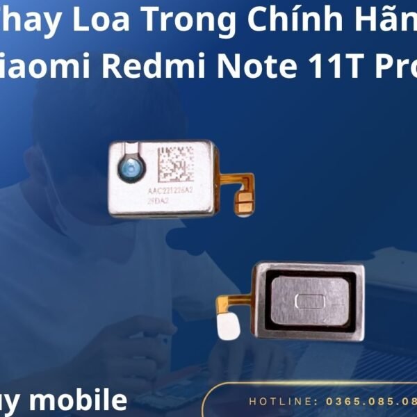 Thay Loa Trong Chính Hãng Xiaomi Redmi Note 11T Pro+